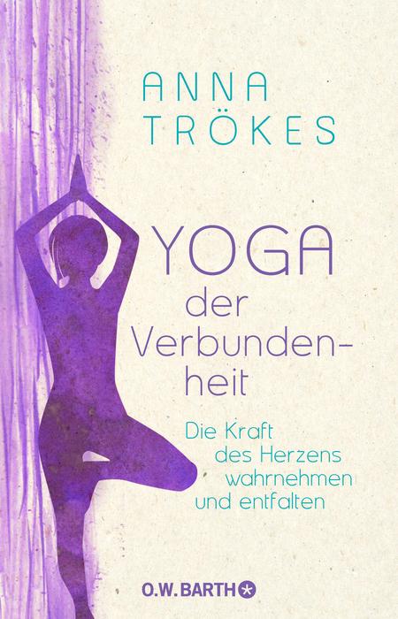 Yoga der Verbundenheit von Anna Trökes
